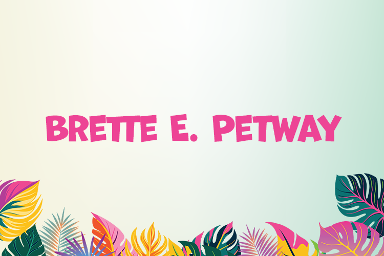 Brette E Petway
